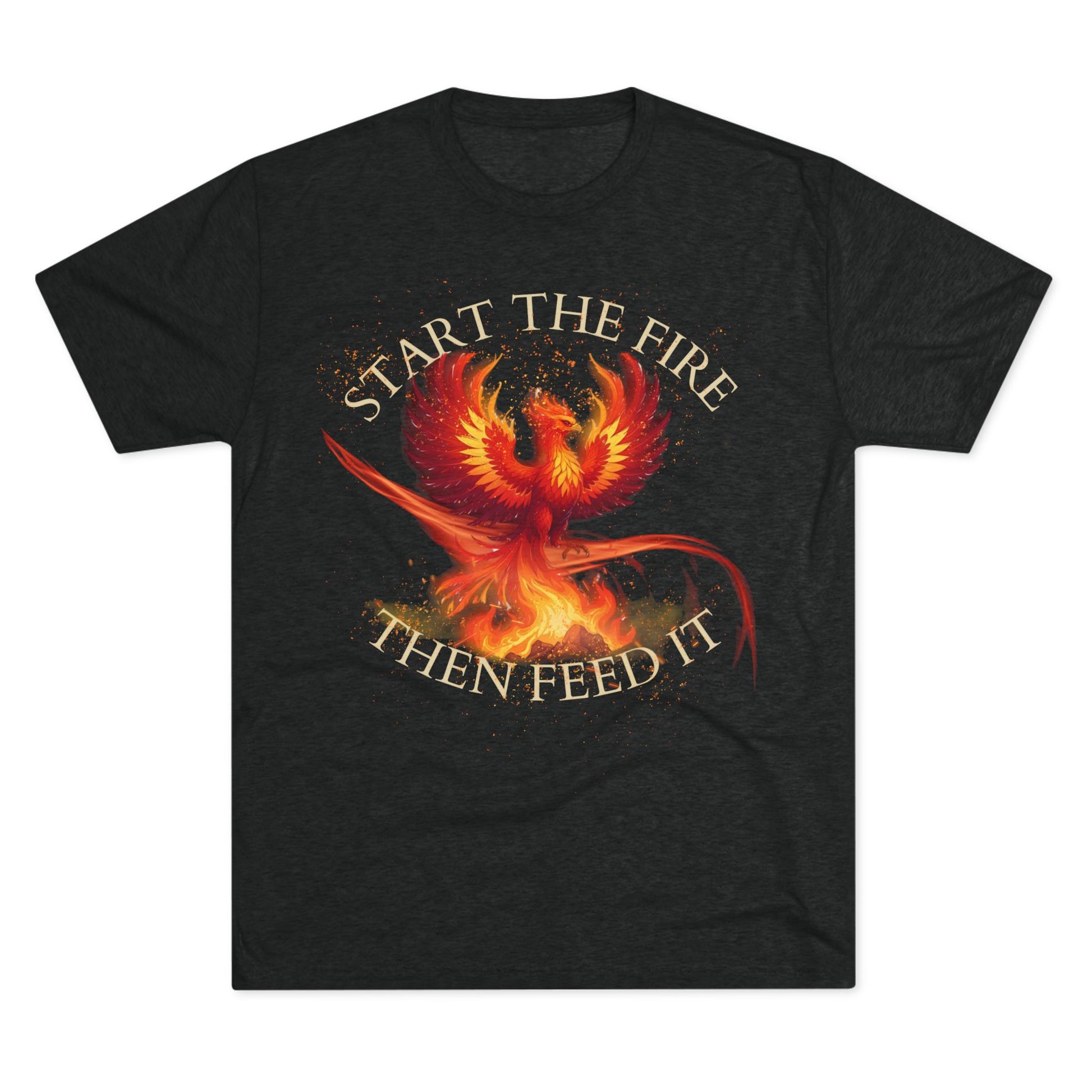 Start the Fire Then Feed It Phoenix Fire Unisex Tshirt Crew Printed Tee Shirt – Start the Fire Tee, Trendy Graphic Tee, Gift for Dreamers, Fire Symbol T-Shirt, Casual Wear
