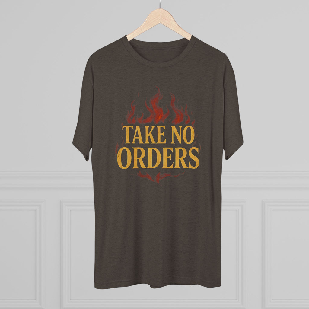 Take No Orders Unisex Crew Tee | Motivational Shirt for Empowerment, Casual Wear, Gift for Bosses, Friends, & Everyday Confidence