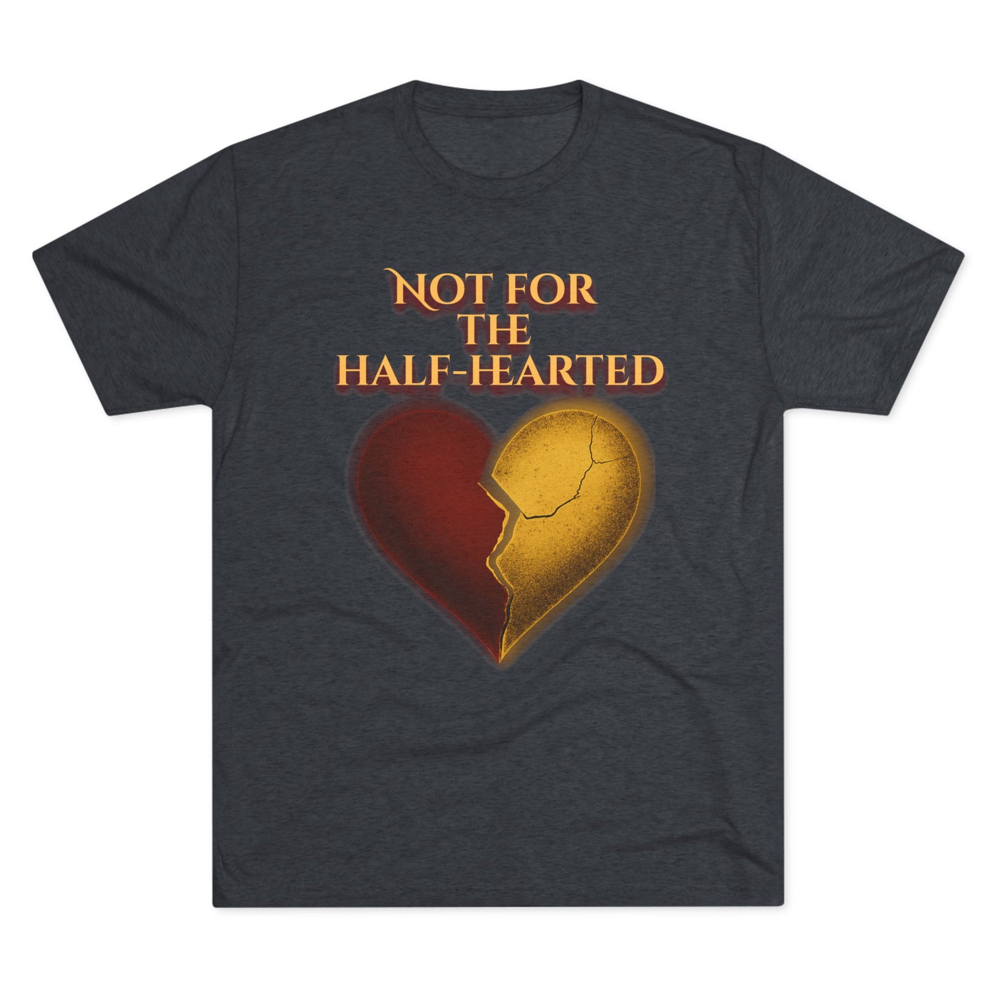 Not for the Half-Hearted Crew Tee: Not for the Half Hearted - Perfect for Casual Wear, Gifts, Valentine's Day, Self-Love, or Friendship!