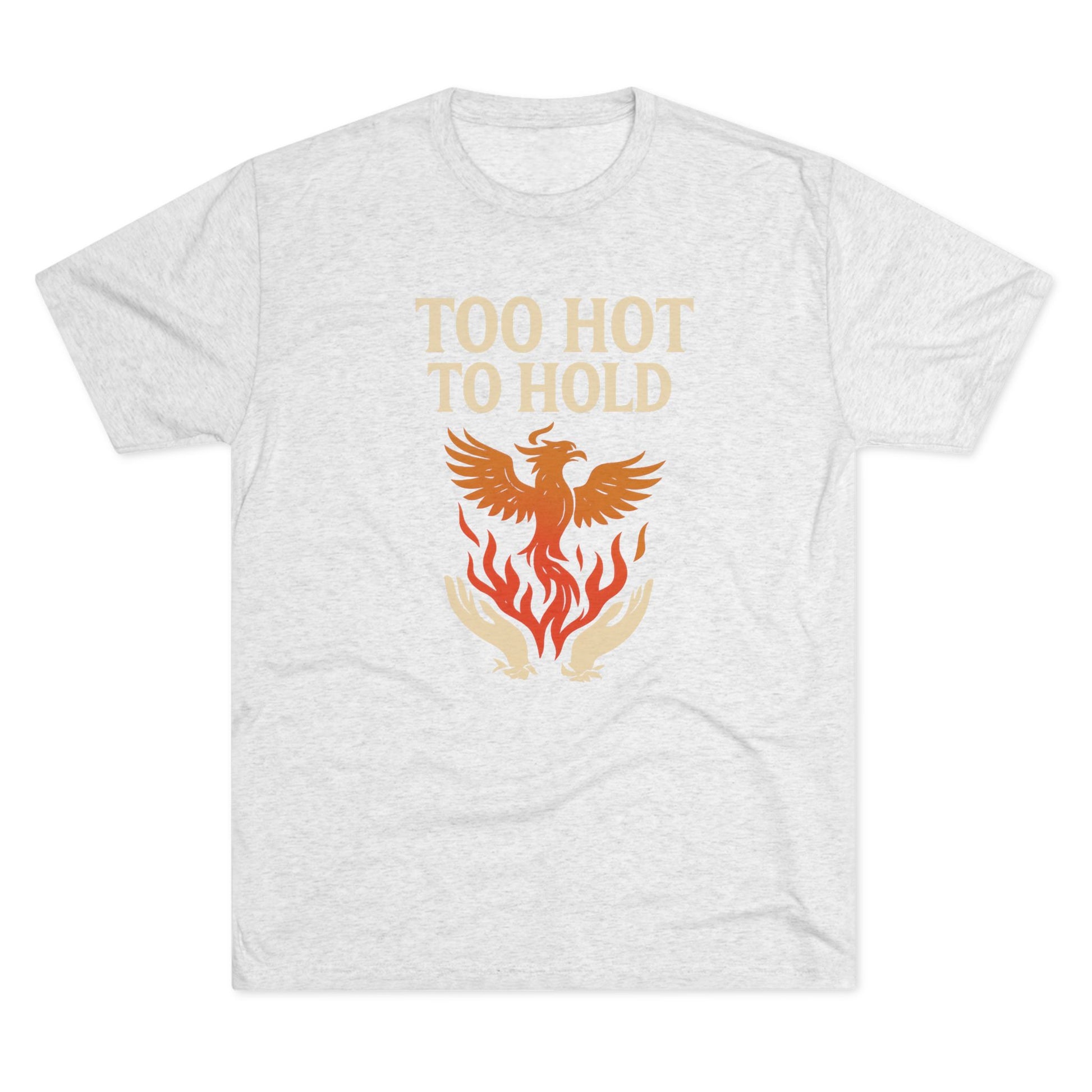 Too Hot to Hold Phoenix Phoenix Rise Unisex Tee | Too Hot to Hold, Gift for Fire Signs, Motivational Shirt, Trendy Graphic Tee, Everyday Casual Wear