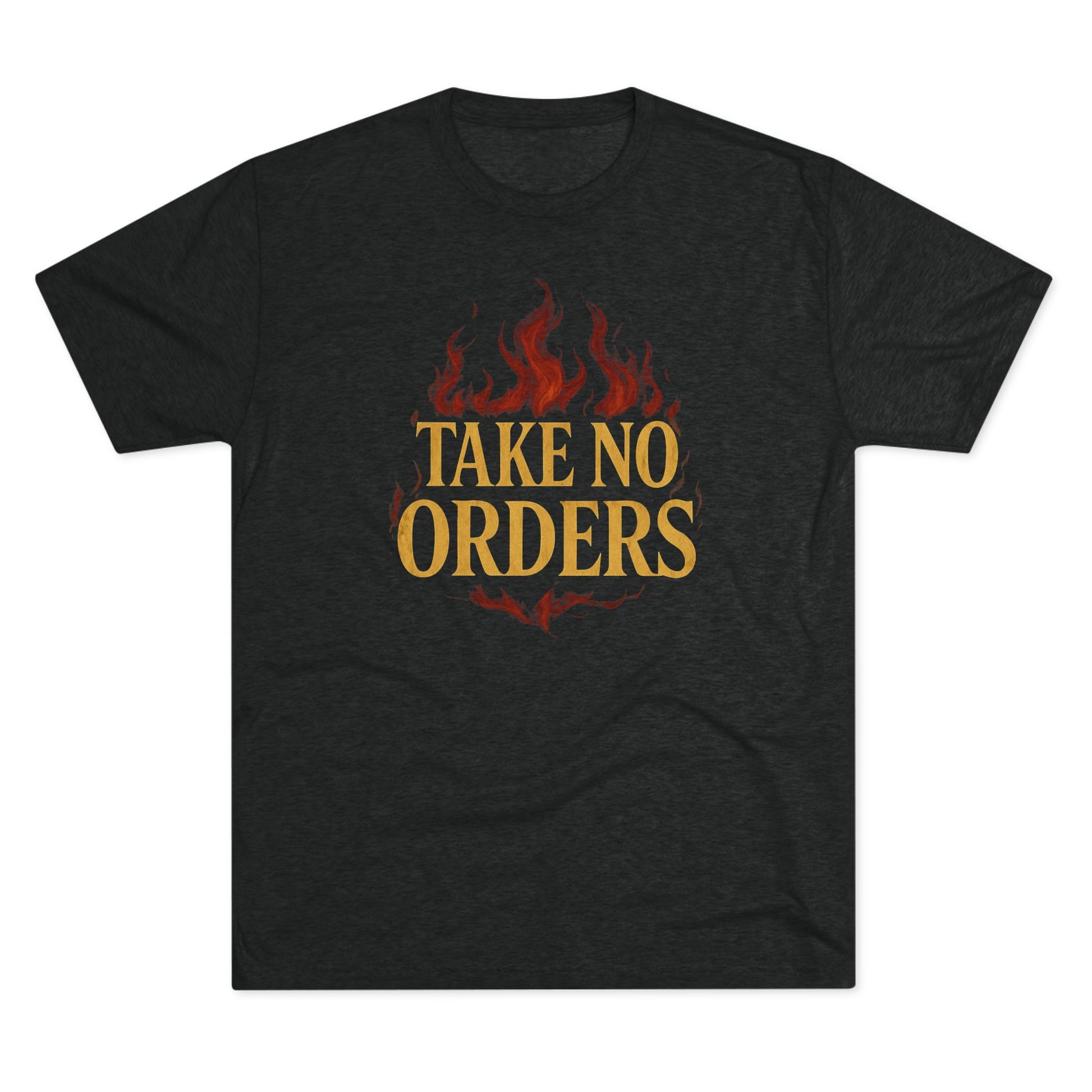 Take No Orders Unisex Crew Tee | Motivational Shirt for Empowerment, Casual Wear, Gift for Bosses, Friends, & Everyday Confidence