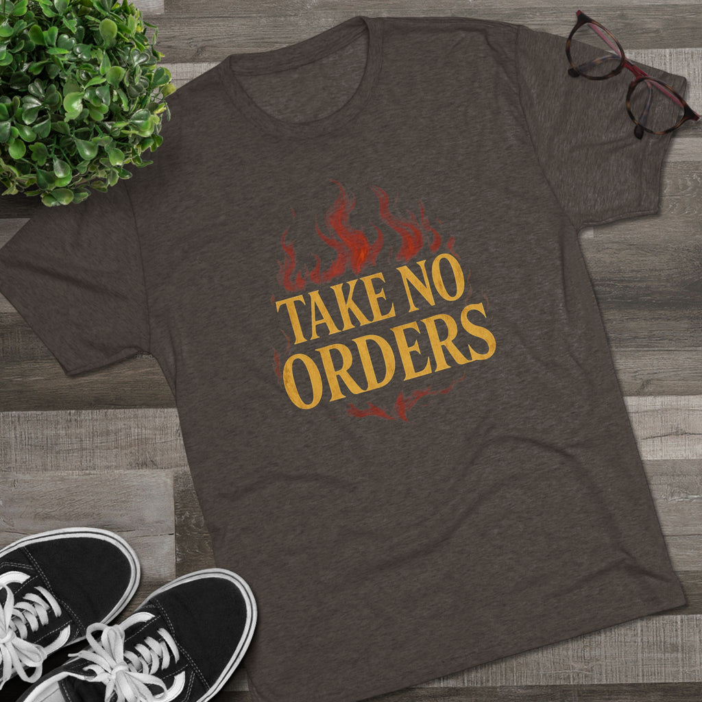 Take No Orders Unisex Crew Tee | Motivational Shirt for Empowerment, Casual Wear, Gift for Bosses, Friends, & Everyday Confidence