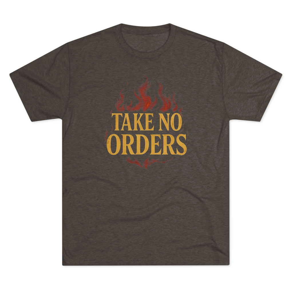 Take No Orders Unisex Crew Tee | Motivational Shirt for Empowerment, Casual Wear, Gift for Bosses, Friends, & Everyday Confidence