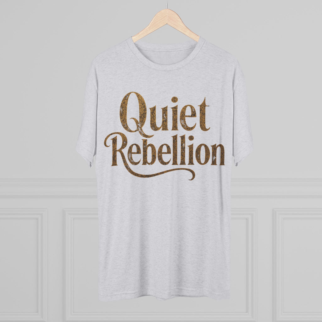 Quiet Rebellion Tri-Blend Unisex Tshirt Crew Printed Tee Shirt, Unisex T-Shirt, Casual Wear, Gift for Rebels, Everyday Comfort, Eco-Friendly Fashion
