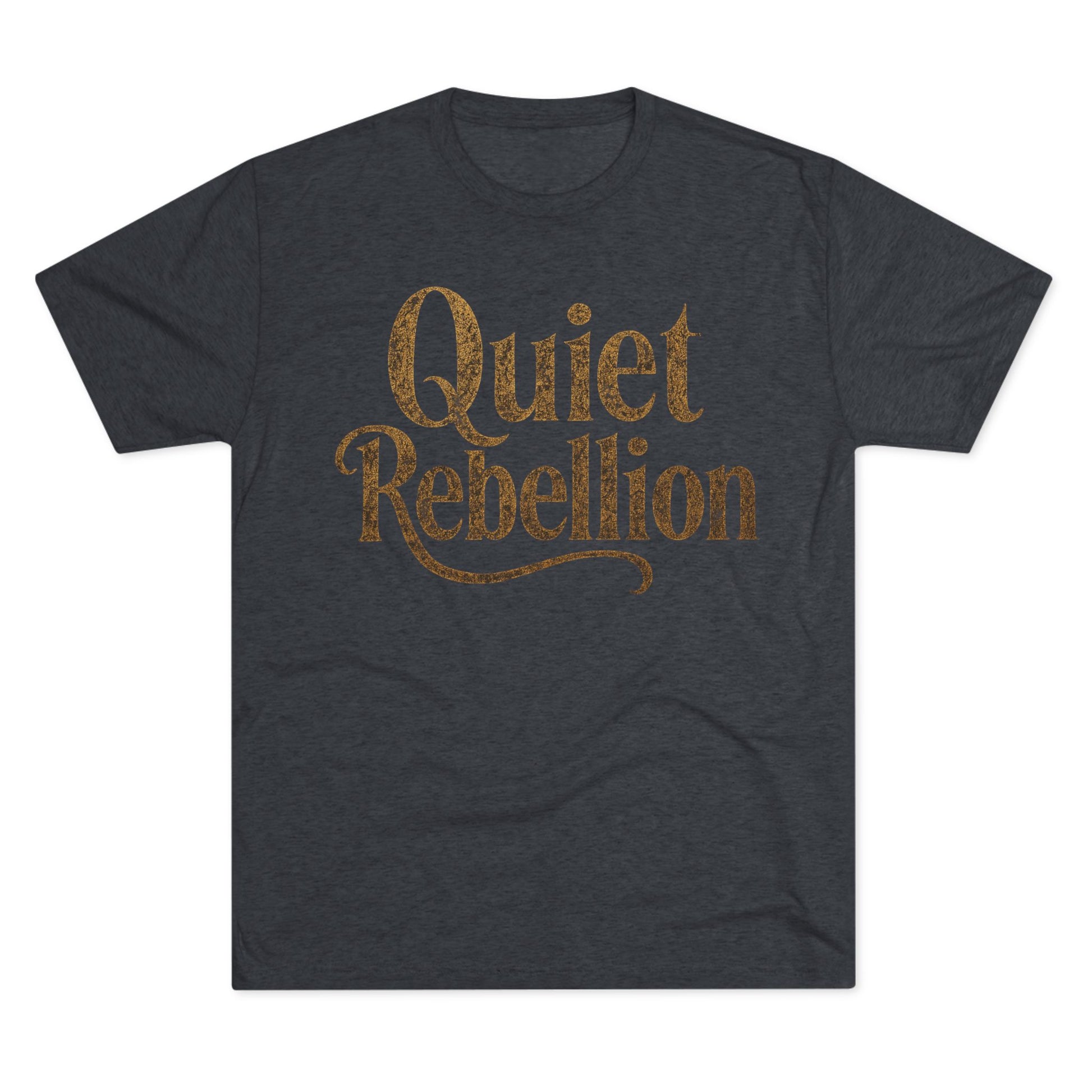 Quiet Rebellion Tri-Blend Unisex Tshirt Crew Printed Tee Shirt, Unisex T-Shirt, Casual Wear, Gift for Rebels, Everyday Comfort, Eco-Friendly Fashion