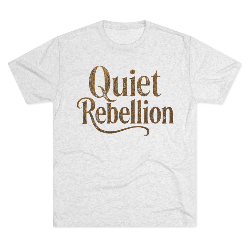 Quiet Rebellion Tri-Blend Unisex Tshirt Crew Printed Tee Shirt, Unisex T-Shirt, Casual Wear, Gift for Rebels, Everyday Comfort, Eco-Friendly Fashion