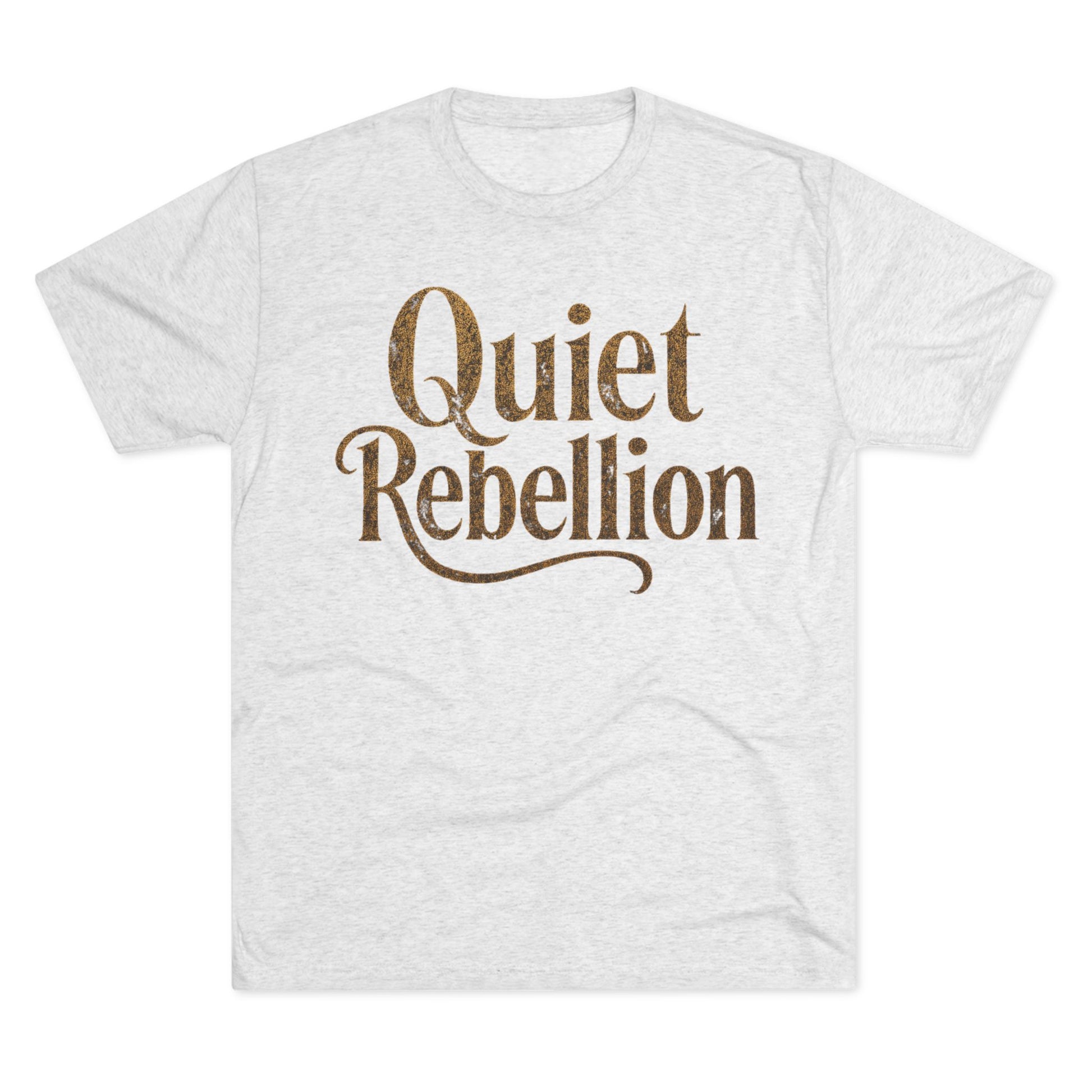 Quiet Rebellion Tri-Blend Unisex Tshirt Crew Printed Tee Shirt, Unisex T-Shirt, Casual Wear, Gift for Rebels, Everyday Comfort, Eco-Friendly Fashion