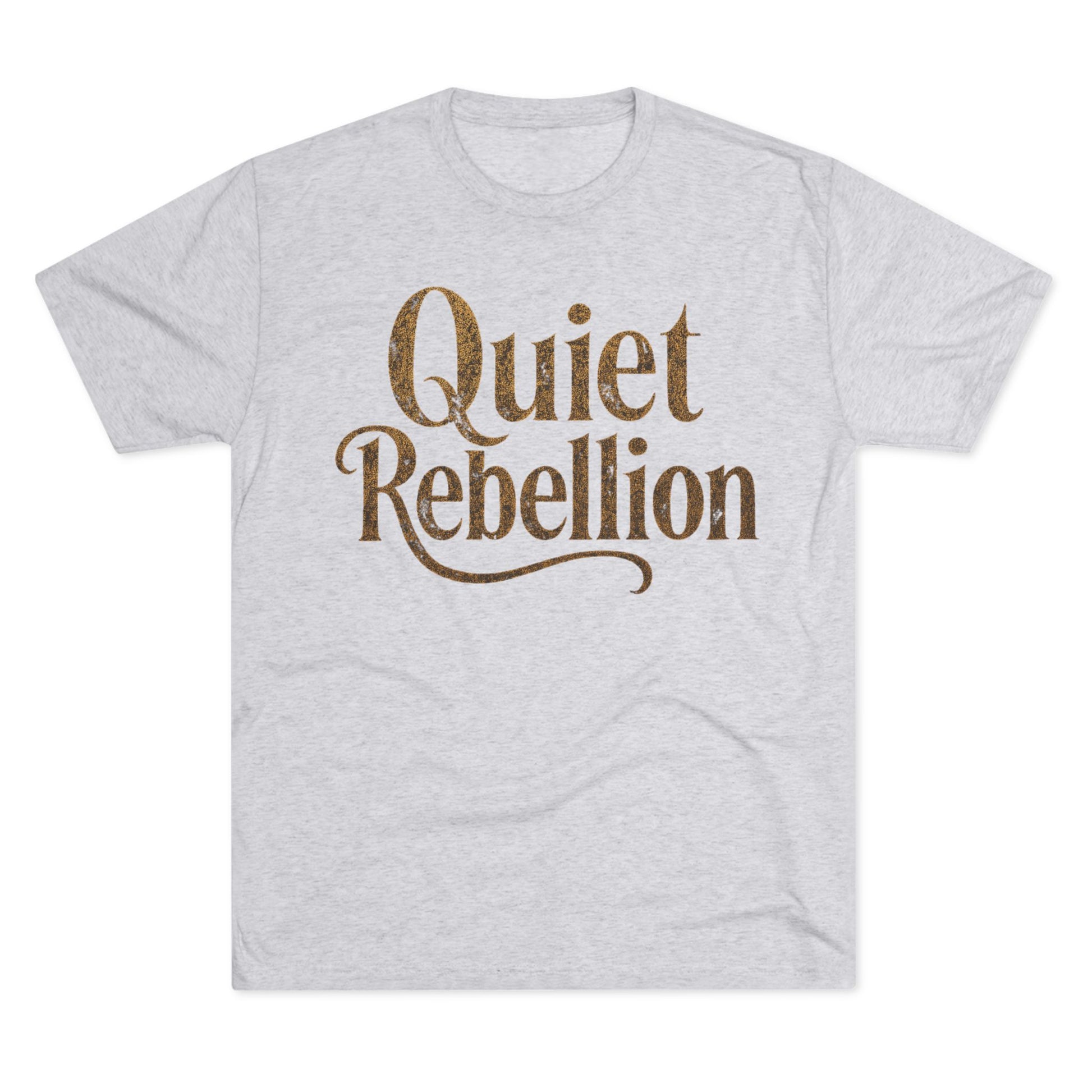 Quiet Rebellion Tri-Blend Unisex Tshirt Crew Printed Tee Shirt, Unisex T-Shirt, Casual Wear, Gift for Rebels, Everyday Comfort, Eco-Friendly Fashion