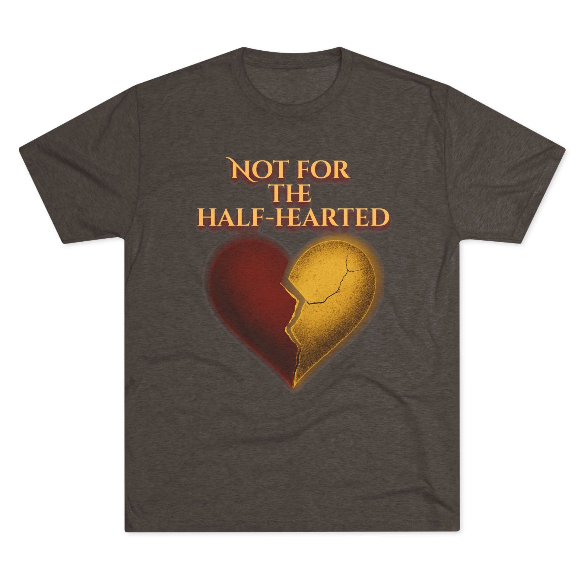 Not for the Half-Hearted Crew Tee: Not for the Half Hearted - Perfect for Casual Wear, Gifts, Valentine's Day, Self-Love, or Friendship!